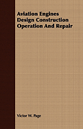 Aviation Engines Design Construction Operation And Repair