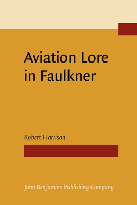 Aviation Lore in Faulkner - Harrison, Robert, and Brown, Calvin (Foreword by)