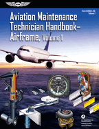 Aviation Maintenance Technician Handbook: Airframe, Volume 1: Faa-H-8083-31a, Volume 1