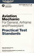 Aviation Mechanic Practical Test Standards: For General, Airframe and Powerplant