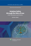 Aviation Safety Through the Rule of Law: Icao's Mechanisms and Practices