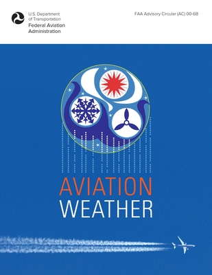 Aviation Weather: FAA Advisory Circular (Ac) 00-6b - Federal Aviation Administration (FAA)