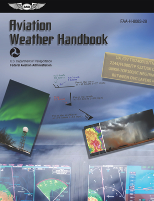 Aviation Weather Handbook (2024): Faa-H-8083-28 - Federal Aviation Administration (FAA), and U S Department of Transportation, and Aviation Supplies & Academics (Asa) (Editor)