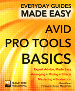 Avid Pro Tools Basics: Expert Advice, Made Easy