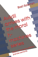 Aviidil arrives with the moral h-machines series: Book 1 The earth children and the warlords