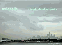 Aviopolis: A Book about Airports