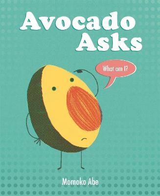 Avocado Asks: What Am I? - Abe, Momoko