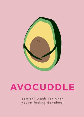 Avocuddle: Comfort Words for When You're Feeling Downbeet - Sprouts, Dillon, and Sprouts, Kale