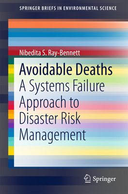 Avoidable Deaths: A Systems Failure Approach to Disaster Risk Management - Ray-Bennett, Nibedita S