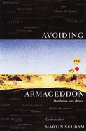 Avoiding Armageddon: Our Future, Our Choice