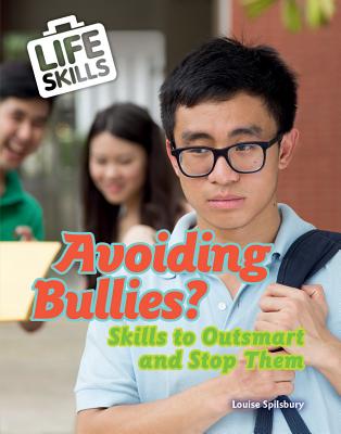 Avoiding Bullies?: Skills to Outsmart and Stop Them - Spilsbury, Louise A