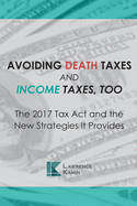 Avoiding Death Taxes and Income Taxes, Too: The 2017 Tax Act and the New Strategies It Provides
