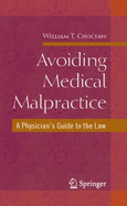 Avoiding Medical Malpractice: A Physician's Guide to the Law