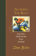 Avoiding the Blitz: And Other Life Lessons from Football - Bolin, Dan