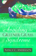 Avoiding the Greener Grass Syndrome: How to Grow Affair-Proof Hedges Around Your Marriage