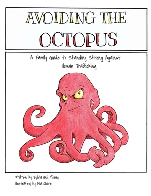 Avoiding The Octopus: A Family Guide to Standing Strong Against Human Trafficking - Hoeflinger, Penny Kay, and Dorham, Sylvia