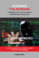 Avoiding the Ransom: Cybersecurity for Business Owners and Managers