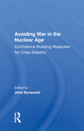 Avoiding War in the Nuclear Age: Confidence-Building Measures for Crisis Stability