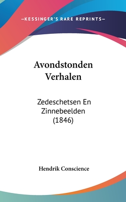 Avondstonden: Verhalen Zedeschetsen En Zinnebeelden (1846) - Conscience, Hendrik