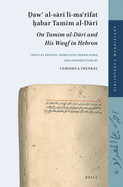aw al-sari li-marifat abar Tamim al-Dari (On Tamim al-Dari and His Waqf in Hebron): Critical edition, annotated translation and introduction by Yehoshua Frenkel