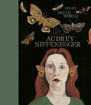 Awake in the Dream World: The Art of Audrey Niffenegger - Niffenegger, Audrey