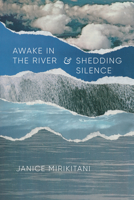 Awake in the River and Shedding Silence - Mirikitani, Janice, and Chang, Juliana (Foreword by)