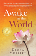 Awake in the World: 108 Practices to Live a Divinely Inspired Life