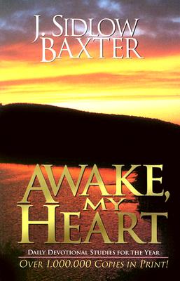 Awake, My Heart: Daily Devotional Studies for the Year - Baxter, J Sidlow