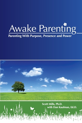 Awake Parenting - Mills, Scott, and Kaufman, Dan