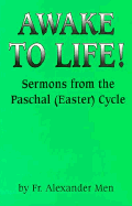 Awake to Life!: Sermons from the Paschal (Easter) Cycle