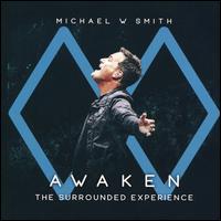 Awaken: The Surrounded Experience - Michael W. Smith