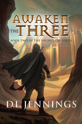 Awaken the Three: Book Two of the Highglade Series - Jennings, D L
