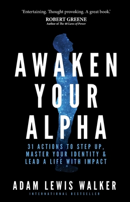 Awaken Your Alpha: 31 Actions to Step Up, Master Your Identity & Lead a Life with Impact - Lewis Walker, Adam