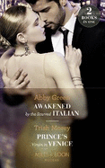 Awakened By The Scarred Italian / Prince's Virgin In Venice: Mills & Boon Modern: Awakened by the Scarred Italian / Prince's Virgin in Venice