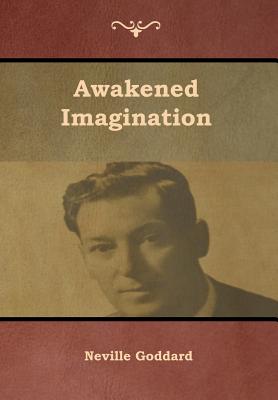 Awakened Imagination - Goddard, Neville