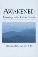 Awakened: Meetings with Indian Saints - O'Callaghan, Michael