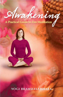 Awakening: A Practical Guide to Zen Meditation - Brahmasamhara, Yogi