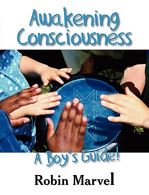 Awakening Consciousness: A Boy's Guide! - Marvel, Robin