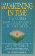 Awakening in Time: The Journey from Co-Dependence to Co-Creation