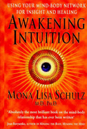Awakening Intuition - Schulz, Mona Lisa, MD, Ph.D