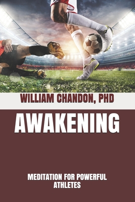 Awakening: Meditation For Powerful Athletes - Chandon, William