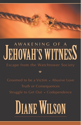Awakening of a Jehovah's Witness: Escape from the Watchtower Society by ...