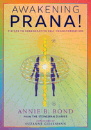 Awakening Prana!: 9 Steps to Regenerative Self-Transformation