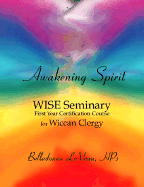 Awakening Spirit: Wise Seminary, First Year Certification for Wiccan Clergy - Laveau Hps, Belladonna