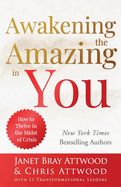 Awakening the Amazing in You: How to Thrive in the Midst of Crisis