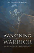 Awakening the Warrior: An Effective Guide for Spiritual Warfare