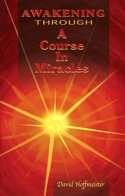 Awakening Through a Course in Miracles - Hoffmeister, David