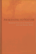 Awakening to Nature: Renewing You Life by Connecting with the Natural World
