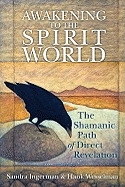 Awakening to the Spirit World: The Shamanic Path of Direct Revelation