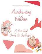 Awakening Within: A Spiritual Guide to Self-Love